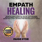 Empath healing: definitive guide to spiritual healing, stop absorbing negative energy, improve an cover image