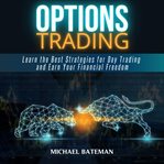 Options trading. Learn the Best Strategies for Day Trading and Earn Your Financial Freedom cover image