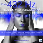 Healing meditation music 432 hz 20 minutes. Enhance Your Spirituality cover image