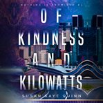 Of Kindness and Kilowatts cover image