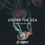 Under the sea. A World Like No Other cover image