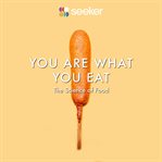 You are what you eat. The Science of Food cover image