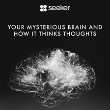 Cover image for Your Mysterious Brain and How It Thinks Thoughts