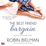 The best friend bargain : a kisses in the sand story cover image
