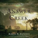 Answer Creek : a novel cover image