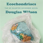 Ecochondriacs : a no quarter November novel cover image