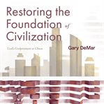 Restoring the foundation of civilization. God's Government or Chaos cover image