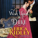 Wish Upon a Duke : 12 Dukes of Christmas, Book 3 cover image