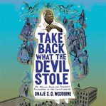 Take back what the devil stole : an African American prophet's encounters in the spirit world cover image