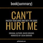 Can't Hurt Me by David Goggins - Book Summary