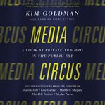 Media circus : a look at private tragedy in the public eye cover image