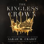 The Kingless Crown : Kingdom of the White Sea, Book 1 cover image