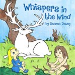 Whispers in the wind. A Heartwarming Animal Adventure about Friendship, Family and Belonging, for 5 to 10 year-olds cover image