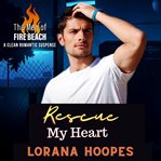 Rescue my heart. A Christian Romantic Suspense cover image