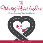 The winding road to love. Witness the perils of deep, forbidden love cover image