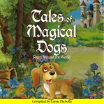 Tales of magical dogs. From Around the World cover image