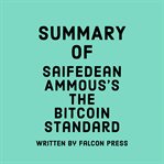 Summary of saifedean ammous's the bitcoin standard cover image