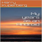 My years as an android cover image