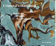 Criminal's handbook. How not to be on World's Dumbest cover image