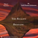 The reality beneath. Old Fashion Reality In the Modern World cover image