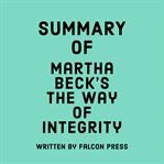 Summary of martha beck's the way of integrity cover image