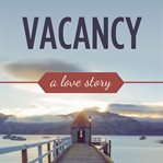 Vacancy : a love story cover image