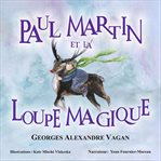 Paul martin et la loupe magique. la Loupe Magique cover image
