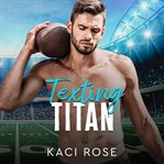 Texting titan. A Second Chance, College Football Romance cover image