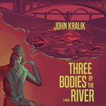 Three bodies by the river. A Legal Tragedy cover image
