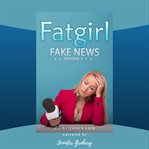 Fatgirl: fake news cover image
