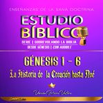 Estudio bíblico génesis 1-6 (serie  Enseñanzas de la Sana Doctrina: La Historia de la Creación hasta Noé cover image