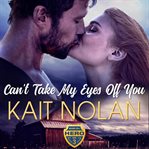 Can't take my eyes off you : a small town romantic suspense cover image