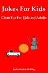 Jokes for kids. Clean Fun for Kida and Adults cover image