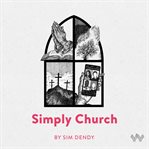 SIMPLY CHURCH : because it's not meant to be this complicated cover image