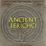 Ancient jericho: the history and legacy of one of the world's oldest cities cover image