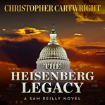 The Heisenberg legacy : a Sam Reilly novel cover image