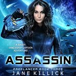 Assassin. A Sassy Spaceship Captain Adventure cover image