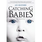 Catching babies : a novel cover image