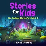 Stories for kids. 20+ Bedtime Stories for Kids 3-7 cover image