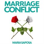 Marriage conflict. Decrypt common marriage problems and solve them in a pacific way through non violent communication cover image