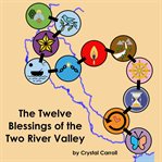 The twelve blessings of the two river valley cover image
