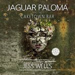 Jaguar paloma and the caketown bar cover image