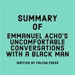 Summary of emmanuel acho's uncomfortable conversations with a black man cover image