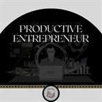 Productive entrepreneur cover image