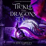 Tickle the dragon's tail. A Night Shift Witch Mystery cover image