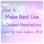 How to make best use of guided meditations created by zorica gojkovic, ph.d cover image