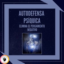 Cover image for Autodefensa Psíquica: Elimina el Pensamiento Negativo