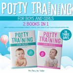 Potty training for boys and girls in three days. 2 Books in 1: Baby Training for Modern Parents. Step-by-Step Guide to Get Your Toddler Diaper Free cover image