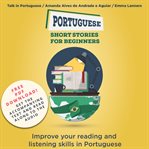 Portuguese short stories for beginners. Improve Your Reading and Listening Skills in Portuguese cover image