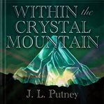 Within the crystal mountain cover image